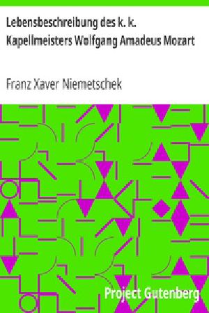 [Gutenberg 29474] • Lebensbeschreibung des k. k. Kapellmeisters Wolfgang Amadeus Mozart